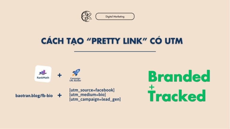 Cách Tạo Pretty Link Kèm UTM Tracking Bằng Rank Math & Campaign URL Builder (Chuẩn Branding)
